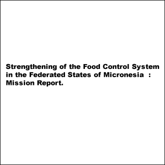 Strengthening of the food control system  in the Federated States of Micronesia : Mission report