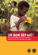 UN BON D�PART!FAIRE FONCTIONNER UNE �COLE PRATIQUE D�AGRICULTURE ET DE VIE POUR LES JEUNES