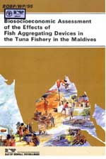 Biosocioeconomic Assessment of the Effects of Fish Aggregating Devices in the Tuna Fishery in the Maldives - BOBP/WP/95