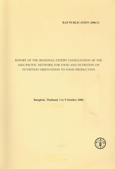 REPORT OF THE REGIONAL EXPERT CONSULTATION OF THE ASIA PACIFIC NETWORK FOR FOOD AND NUTRITION ON NUTRITION ORIENTATION TO FOOD PRODUCTION