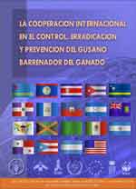La cooperaci&oacute;n internacional en el control, erradicaci&oacute;n y prevenci&oacute;n del gusano barrenador del ganado