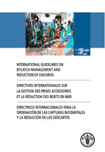 International Guidelines on Bycatch Management and Reduction of Discards&ndash;
Directives internationales sur la gestion des prises accessoires et la r&eacute;duction des rejets en mer&ndash;Directrices Internacionales para la Ordenaci&oacute;n de las Capturas Incidentales y la Reducci&oacute;n de los Descartes
