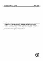 Report of the FAO Regional Workshop on Port State Measures to Combat Illegal, Unreported and Unregulated Fishing. Cape Town, South Africa, 28&ndash;31 January 2008.