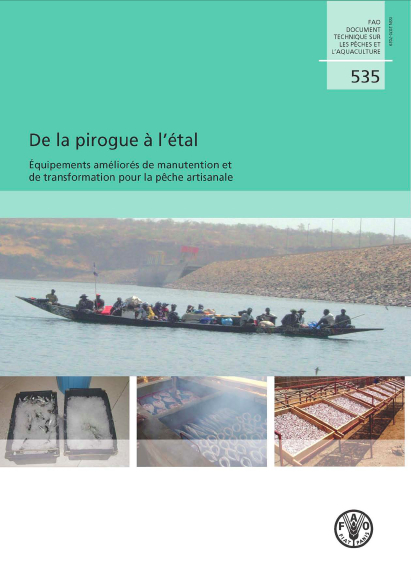 De la pirogue � l��tal. �quipements am�lior�s de manutention et de transformation pour la p�che artisanale.