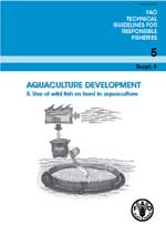 FAO Technical Guidelines for Responsible Fisheries. No. 5, Suppl.&nbsp;5. - Aquaculture development. 5. Use of wild fish as feed in aquaculture
