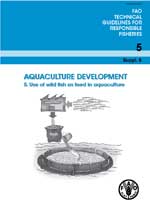 FAO Technical Guidelines for Responsible Fisheries. No. 5, Suppl. 5. - Aquaculture development. 5. Use of wild fish as feed in aquaculture