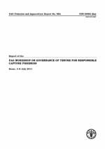 Report of the FAO Workshop on Governance of Tenure for Responsible Capture Fisheries. Rome, 4&ndash;6 July 2011