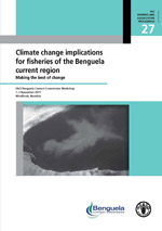 Climate change implications for fisheries of the Benguela Current region &ndash; Making the best of change.  FAO/Benguela Current Commission Workshop, 1&ndash;3 November 2011, Windhoek, Namibia