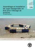 Assemblage et installation de cages hexagonales en bois pour l'&eacute;levage de poissons. Un manuel technique