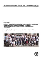 Report of the FAO Scoping Workshop on Regional Cooperation Programme for Responsible Aquaculture and Fisheries Development in the Central Asian and Caucasian Countries, Urumqi, the People's Republic of China, 4&ndash;8 June 2012.