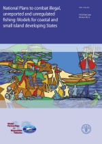 National Plans to combat illegal, unreported and
unregulated fishing: Models for coastal and small island
developing States