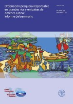 Ordenaci&oacute;n pesquera responsable
en grandes r&iacute;os y embalses de Am&eacute;rica Latina:
Informe del seminario