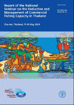 Report of the National Seminar on the Reduction and Management of Commercial
Fishing Capacity in Thailand