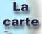 La carte