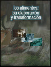Los alimentos: su elaboraci&oacute;n y transformaci&oacute;n