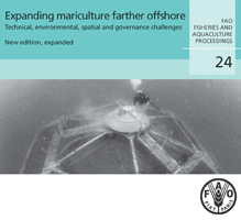 Expanding mariculture farther offshore &ndash; Technical, environmental, spatial and governance challenges. FAO Technical Workshop. 22&ndash;25 March 2010. Orbetello, Italy. New edition, expanded