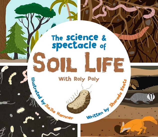 The science & spectacle of Soil Life by Roly Poly