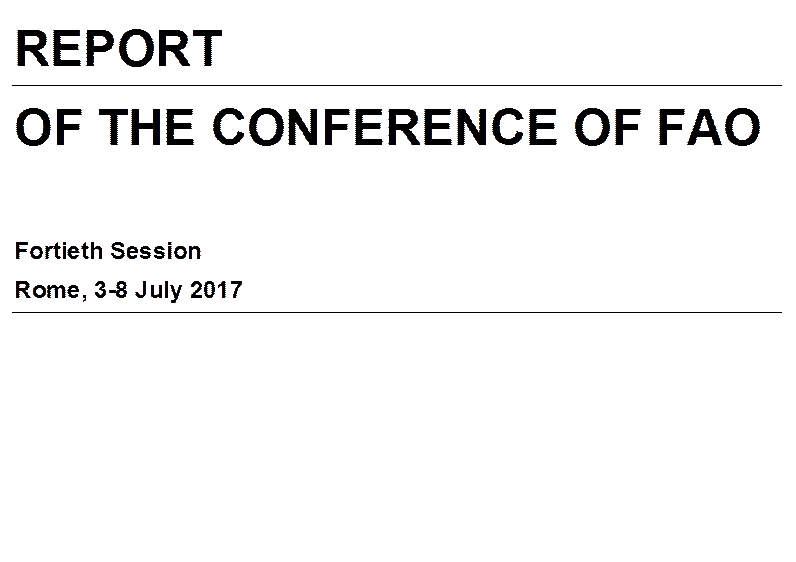 REPORT
OF THE CONFERENCE OF FAO
Fortieth Session
Rome, 3-8 July 2017