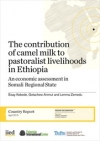 The contribution of camel milk to pastoralist livelihoods in Ethiopia: An economic assessment in Somali Regional State