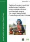 Traditional cow and camel milk production and marketing in agro-pastoral and mixed crop–livestock systems: The case of Mieso District, Oromia Regional State, Ethiopia