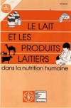 Le lait et les produits laitiers dans la nutrition humaine 