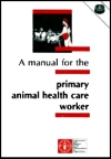 A manual for the primary animal health care worker