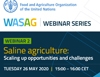 Webinar: Saline Agriculture - Scaling up Opportunities and Challenges