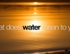 World Water Day 2021: What does water mean to you?
