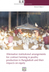 Alternative institutional arrangements for contract farming in poultry production in Bangladesh and their impacts on equity