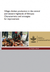 Village chicken production in the central and western highlands of Ethiopia: Characteristics and strategies for improvement