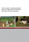 Socio-economic, marketing and gender aspects of village chicken production in the tropics: A review of literature