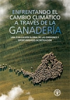 Enfrentando el cambio climático a través de la ganadería. Una evaluación global de las emisiones y oportunidades de mitigación