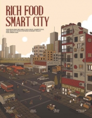 RICH Food, Smart City : How Building Reliable, Inclusive, Competitive, and Healthy Food Systems is Smart Policy for Urban Asia
