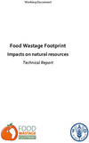 Food Wastage Footprint: Impacts on natural resources