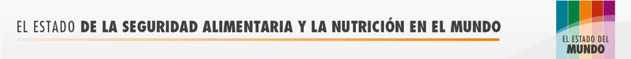El estado de la seguridad alimentaria y la nutrición en el mundo El estado de la seguridad alimentaria y la nutrición en el mundo