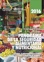 Panorama de la Seguridad Alimentaria y Nutricional en América Latina y el Caribe 2016