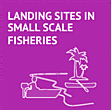 Landing Sites in Small Scale Fisheries