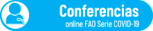 Ver todos las #ConferenciasOnlineFAO Serie COVID-19 y sistemas alimentarios
