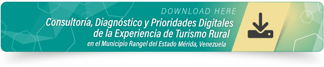 Consultoría Diagnóstico y Prioridades Digitales de la Experiencia de Turismo Rural en el Municipio Rangel del Estado Mérida, Venezuela